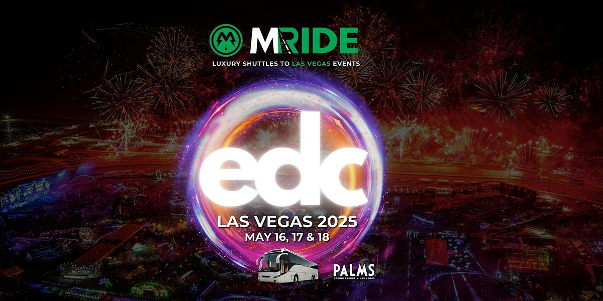 EDC SHUTTLE BUS from THE RIO AREA (The Palms Casino) 5\/16 thru 5\/18\/2025