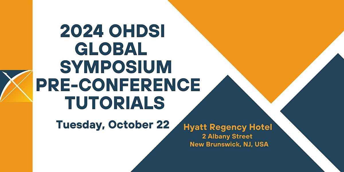 2024 OHDSI GLOBAL SYMPOSIUM PRE-CONFERENCE TUTORIALS -TUESDAY, OCT. 22