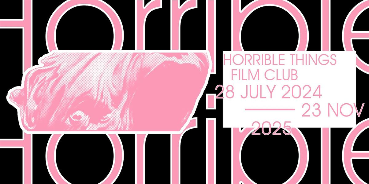 Horrible Things Film Club - Season Two Announcement & Free Screening Event