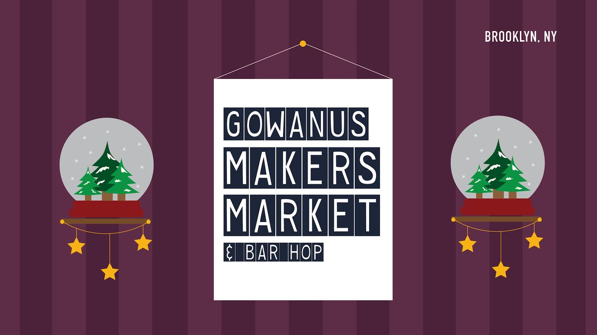 Gowanus Makers Market & Bar Hop