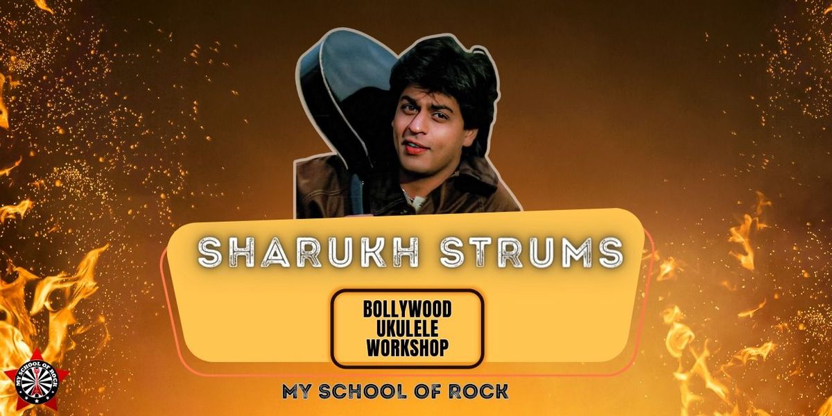 Sharukh Strums: Bollywood Ukulele Workshop