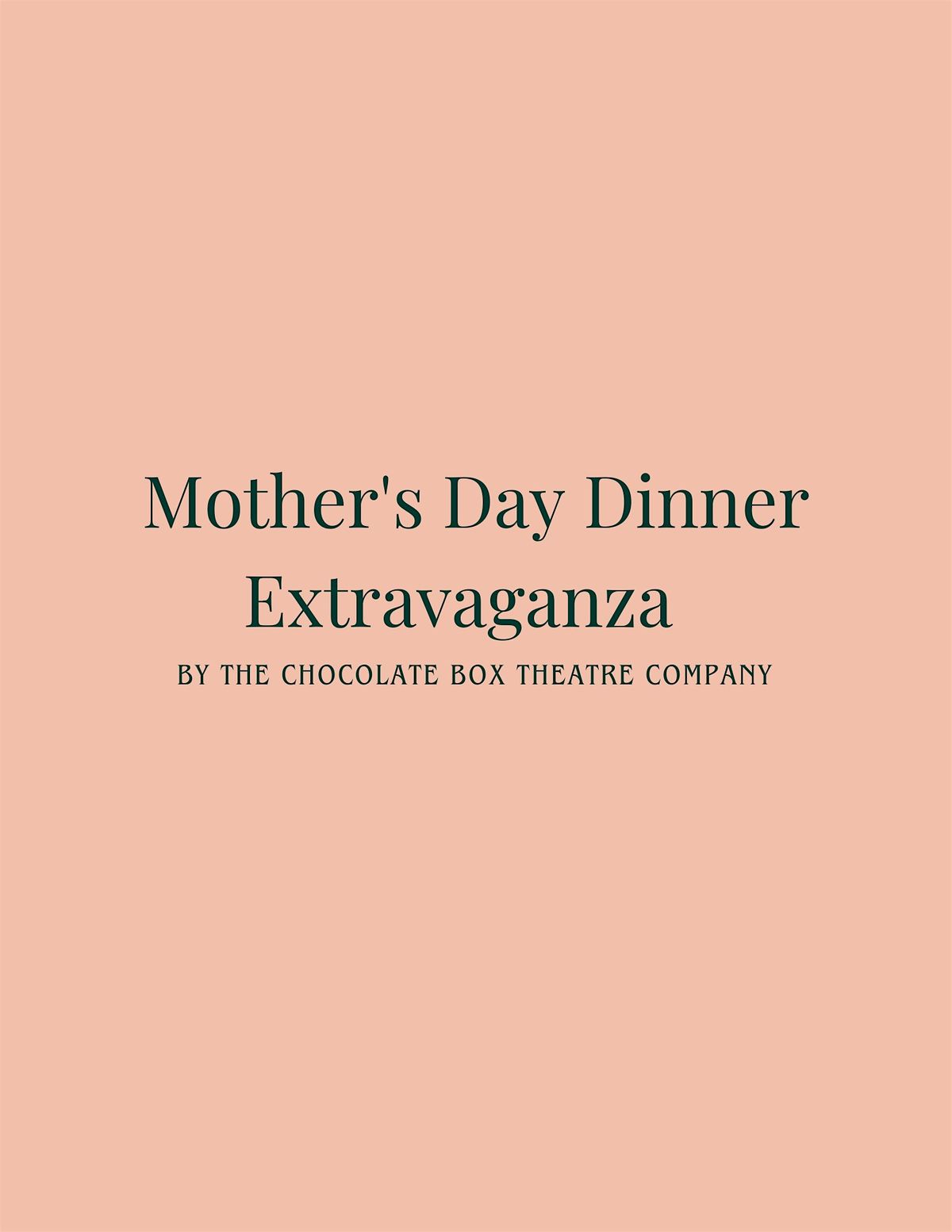 Mother's Day Dinner Extravaganza  by The Chocolate Box Theatre Company.
