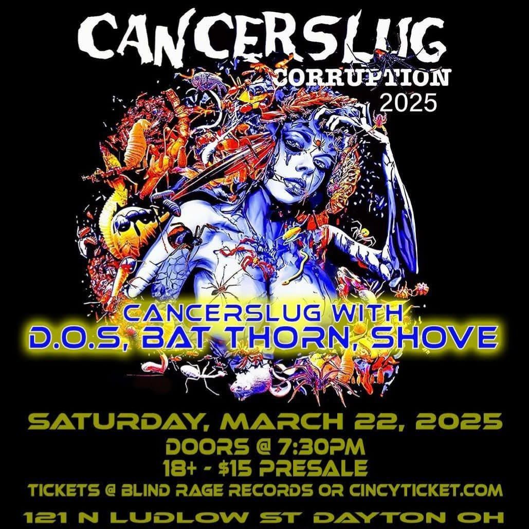 Cancerslug w\/D.O.S., Bat Thorn, Shove 