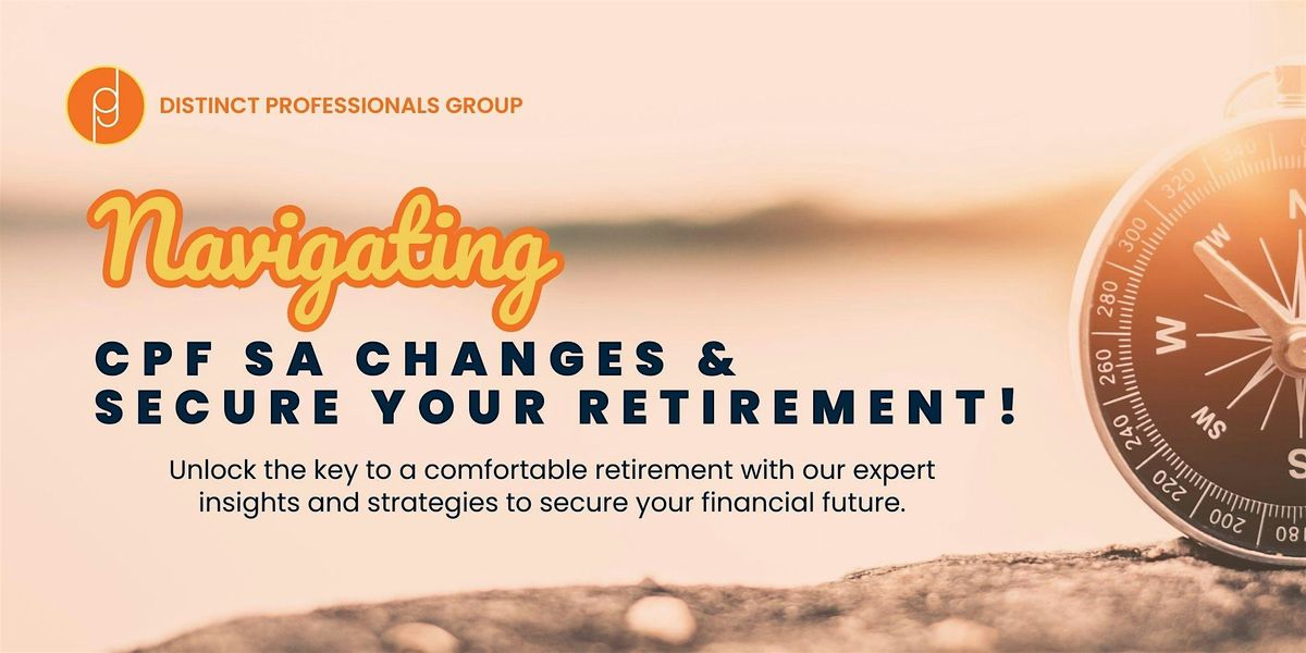 Navigating CPF SA Changes to Secure Your Retirement in Singapore