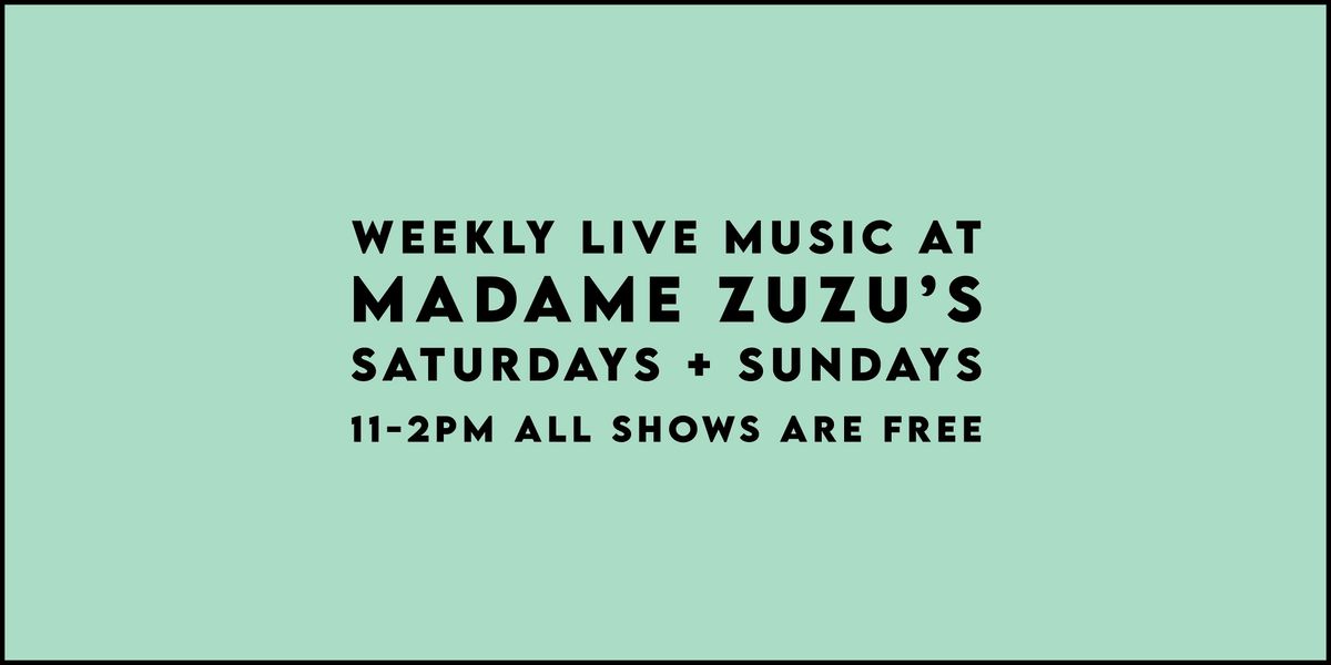 Weekly Live Music at Madame ZuZu's