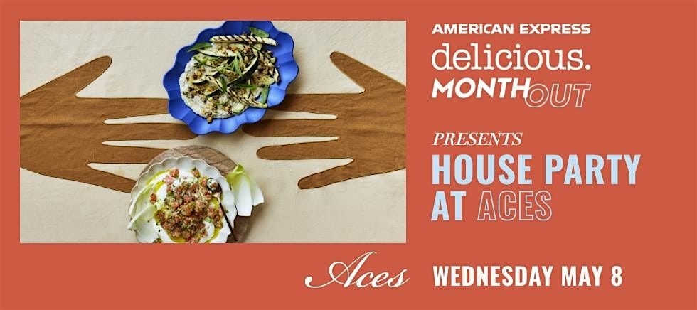 American Express delicious. Month Out - House Party at Aces