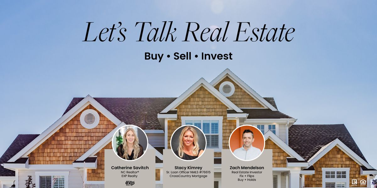 Let\u2019s Talk Real Estate: Buy, Sell, Invest