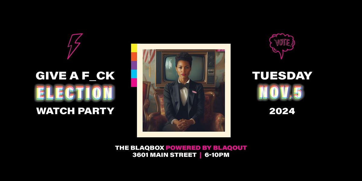 Give A F_ck Election Watch Party