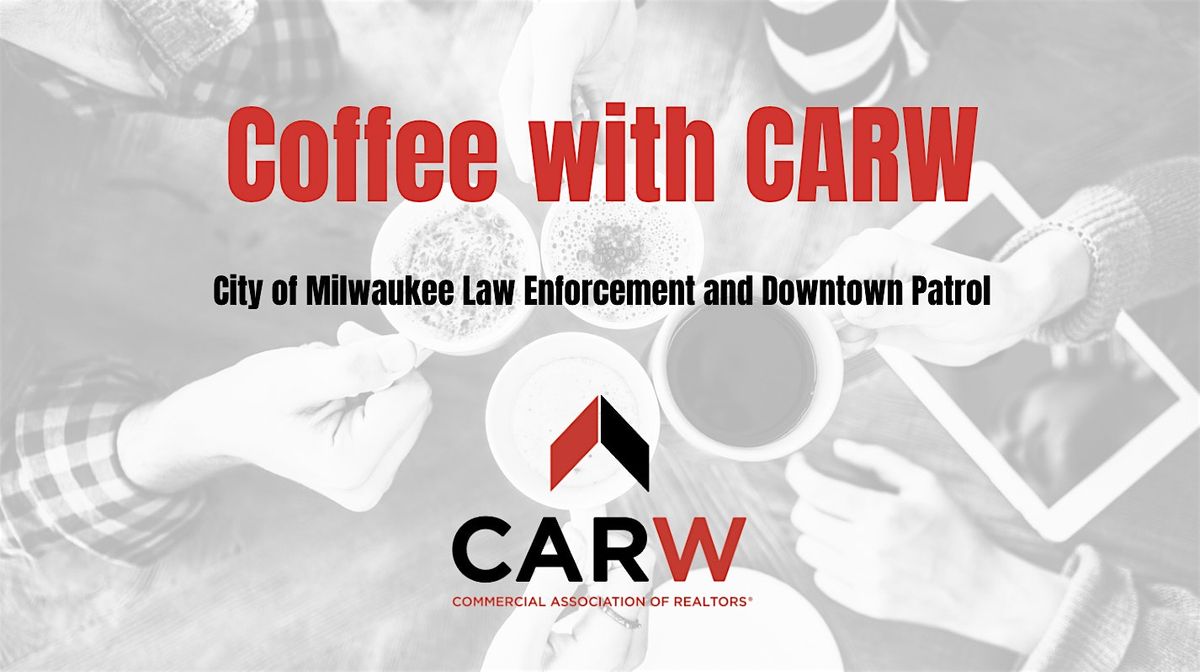 Coffee With CARW - City of Milwaukee Law Enforcement and Downtown Patrol