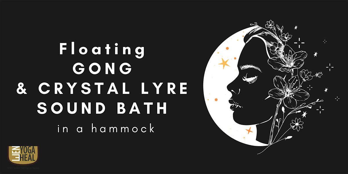 Floating GONG & CRYSTAL LYRE SOUND BATH in a hammock