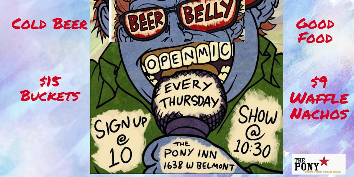 BEER BELLY COMEDY OPEN MIC AT THE PONY