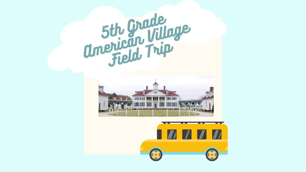 5th Grade American Village Field Trip 