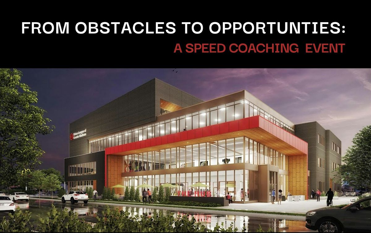 From Obstacles to Opportunities: A Speed Coaching Event