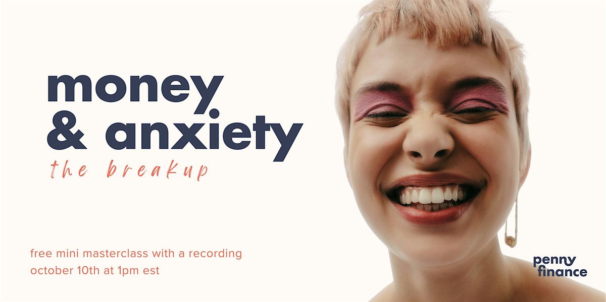 money & anxiety: the breakup