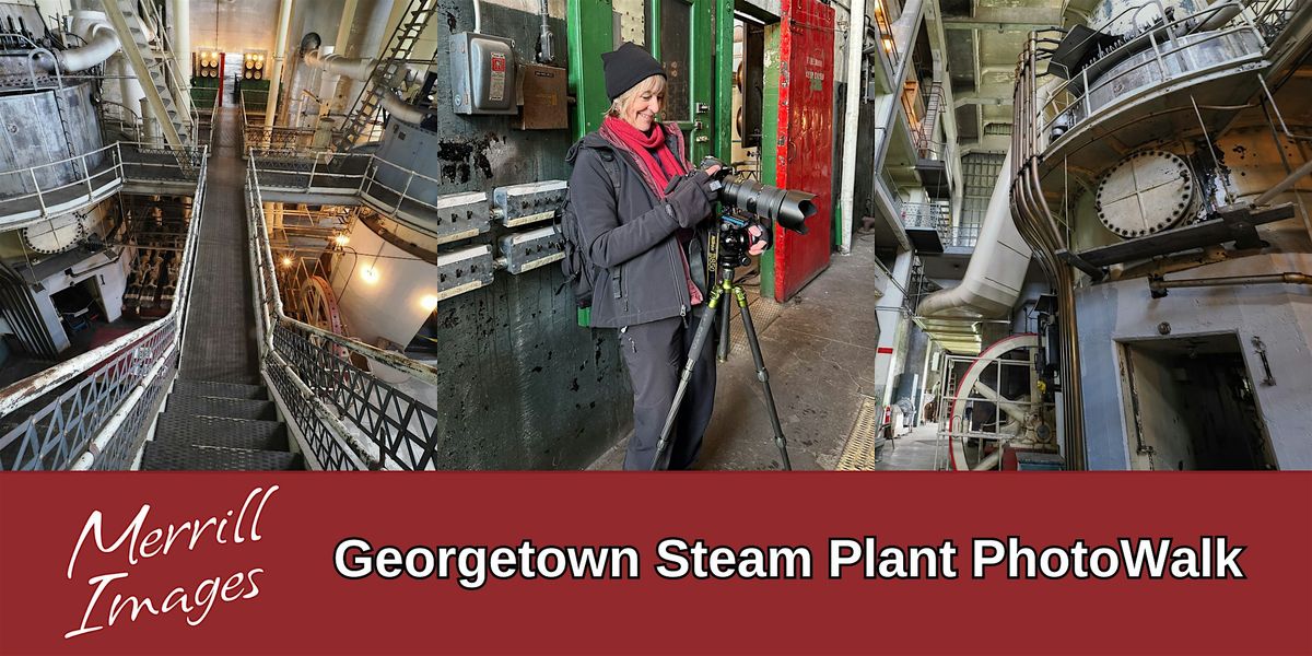 Georgetown Steam Plant PhotoWalk with Merrill Images