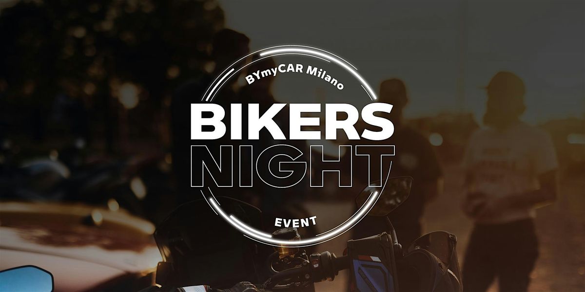 BIKERS NIGHT - BYmyCAR Milano