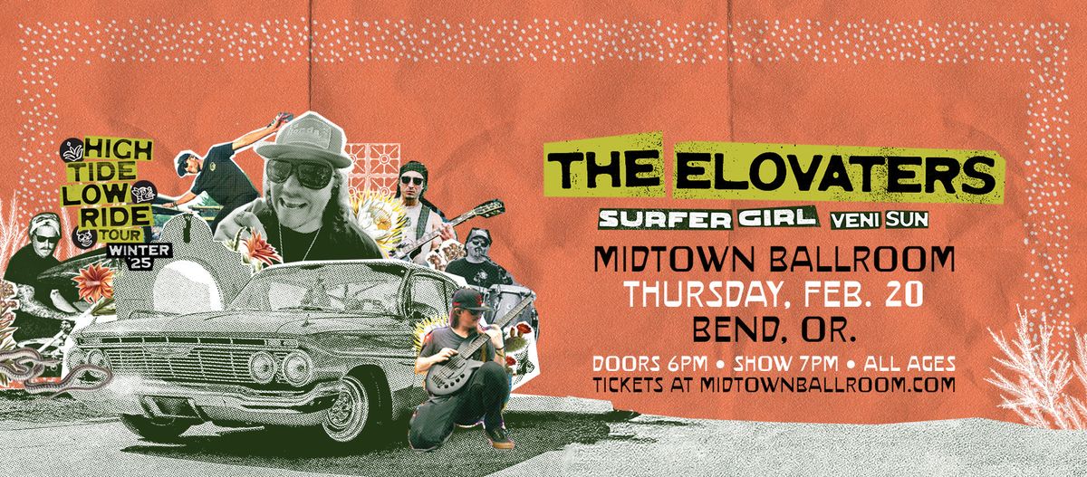 THE ELOVATERS - HIGH TIDE LOW RIDE TOUR with Surfer Girl & Veni Sun at Midtown Ballroom