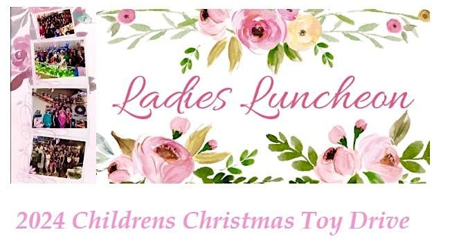 2024 Ladies Fascinating Luncheon & Children's Toy Drive