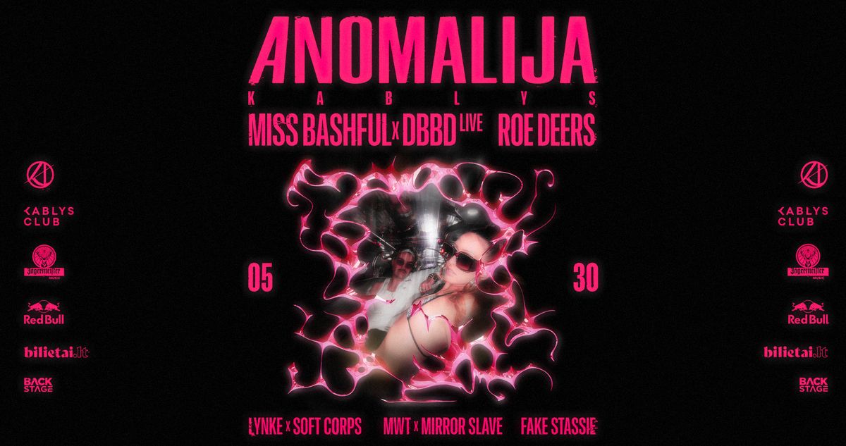 ANOMALIJA: MISS BASHFUL x DBBD (LIVE), ROE DEERS, FAKE STASSIE, LYNKE, MIRROR SLAVE, MWT, SOFT CORPS