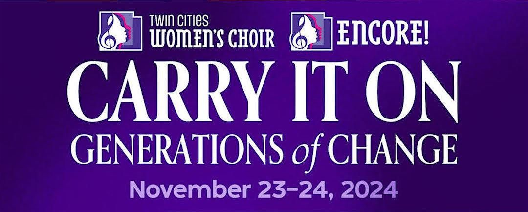 "Carry It On: Generations of Change" with the Twin Cities Women's Choir & ENCORE!