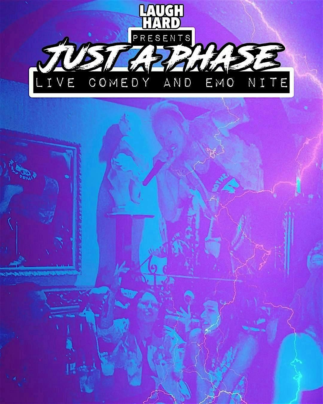 JUST A PHASE: LIVE COMEDY + EMO NITE