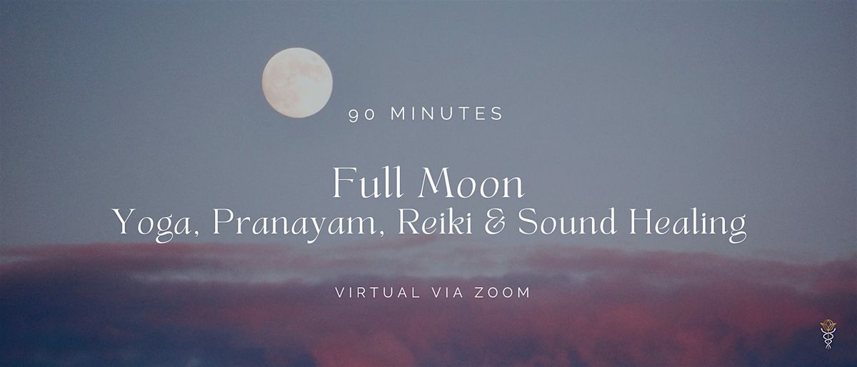 Full Moon Virtual Group Yoga, Meditation, Reiki & Sound Healing