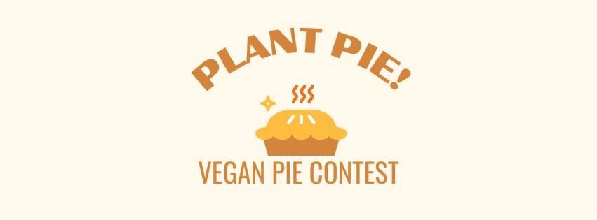 Plant Pie! Vegan Pie Contest