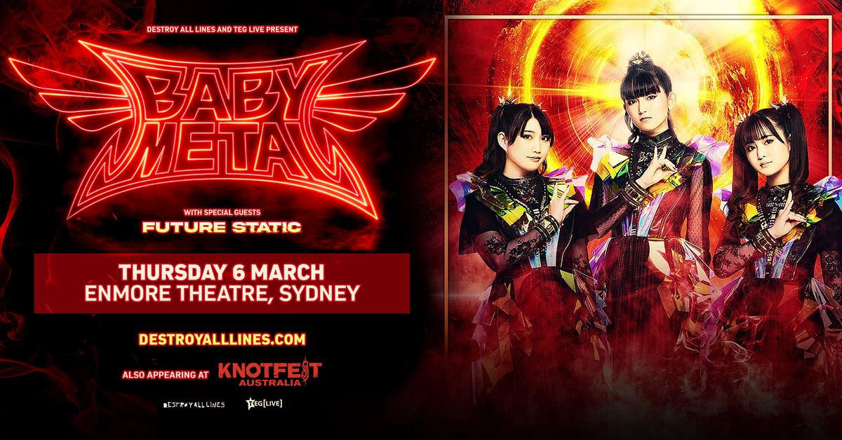 Knotfest Sideshow:  Babymetal | Enmore Theatre | Sydney | + Future Static 