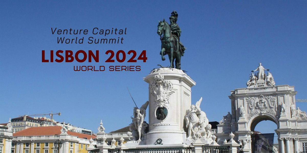 Lisbon 2024 Venture Capital World Summit