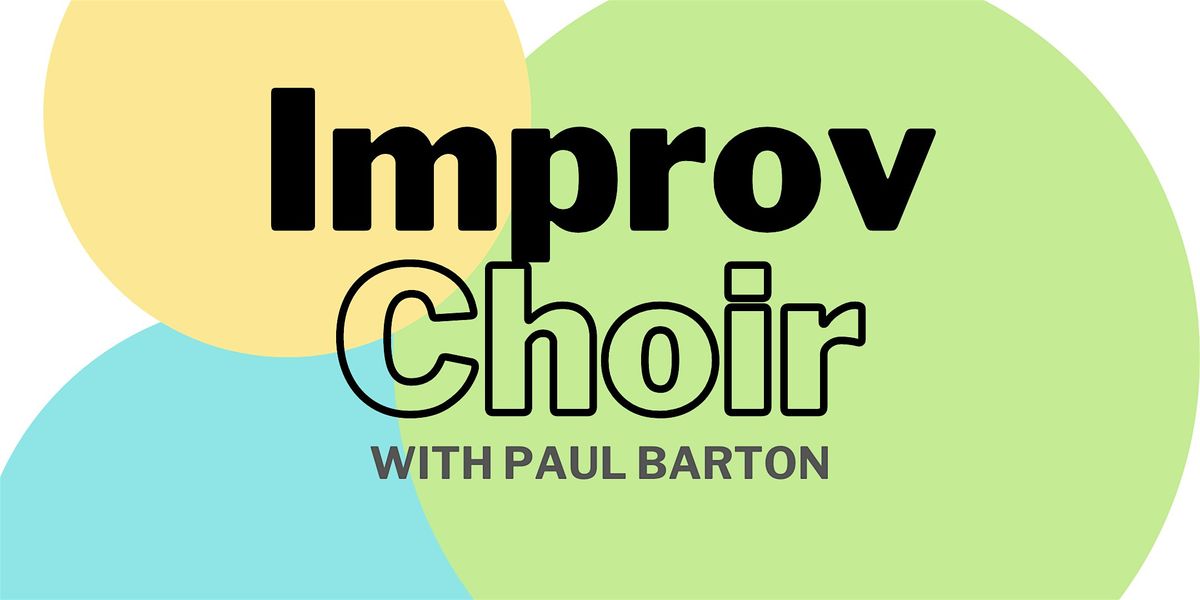 Improv Choir with Paul Barton