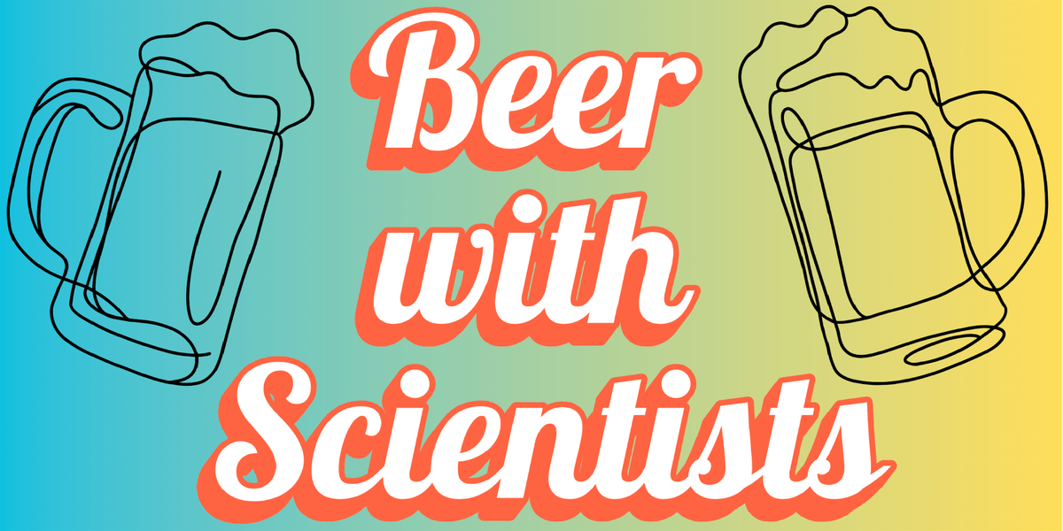 Beer with Scientists