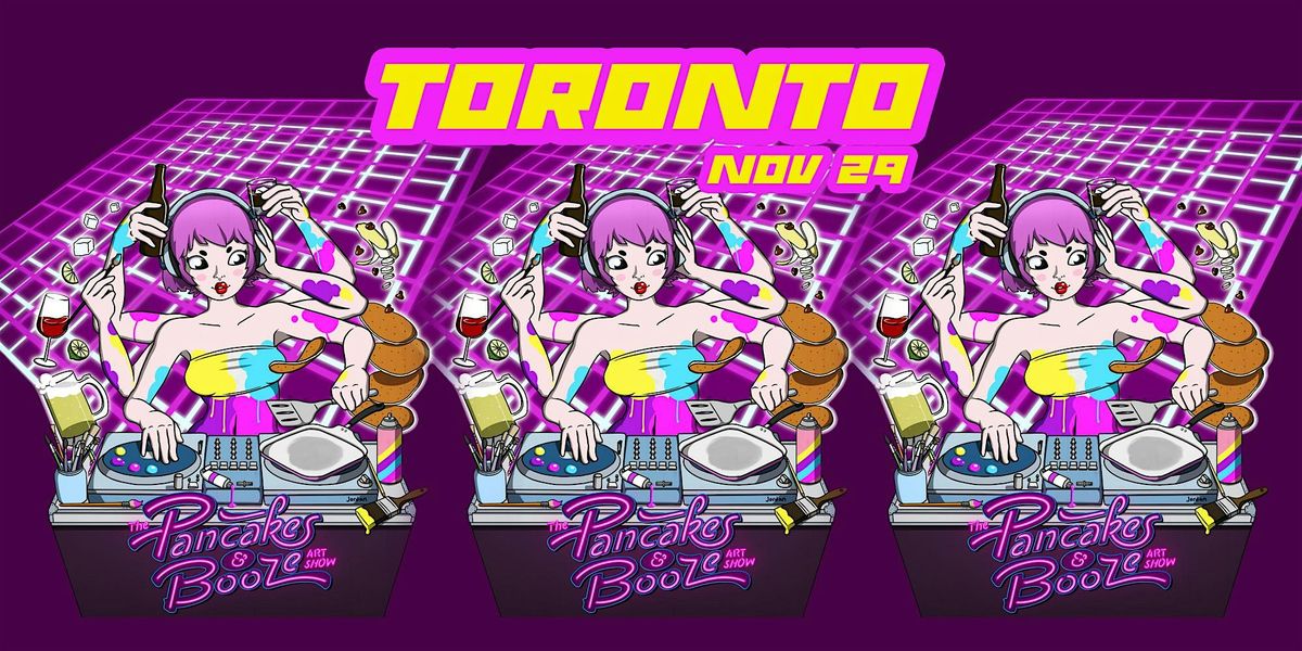 The Toronto Pancakes & Booze Art Show