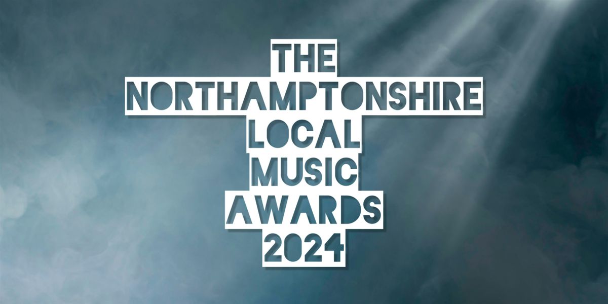 The Northamptonshire Local Music Awards 2024