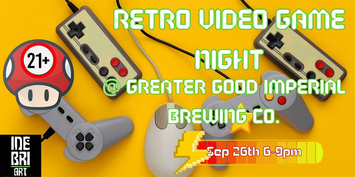 Retro Video Game Night @ Greater Good Imperial Brewing Co.