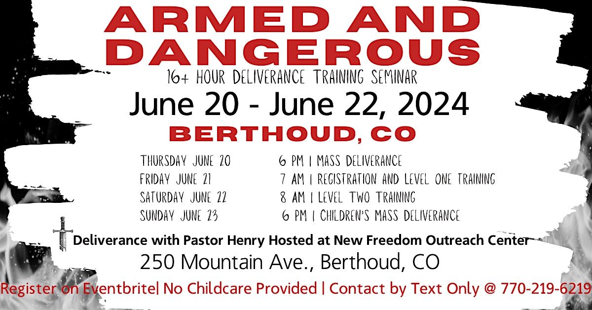 June 20 - June 23 | Berthoud, CO | Armed and Dangerous Deliverance Seminar