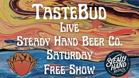TasteBud Live at Steady Hand Beer Co.