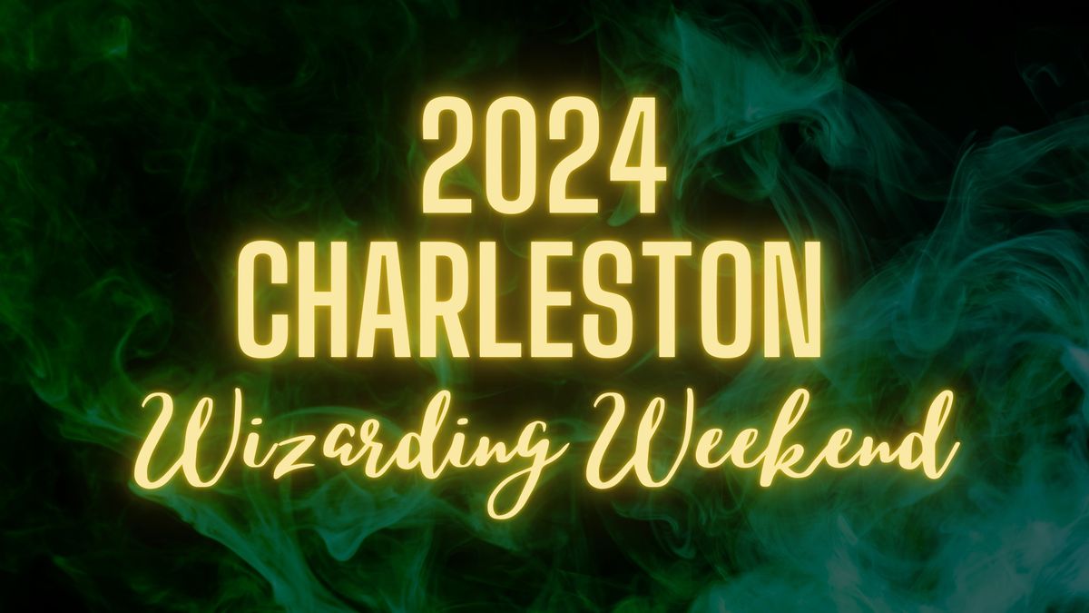 2024 Charleston Wizarding Weekend