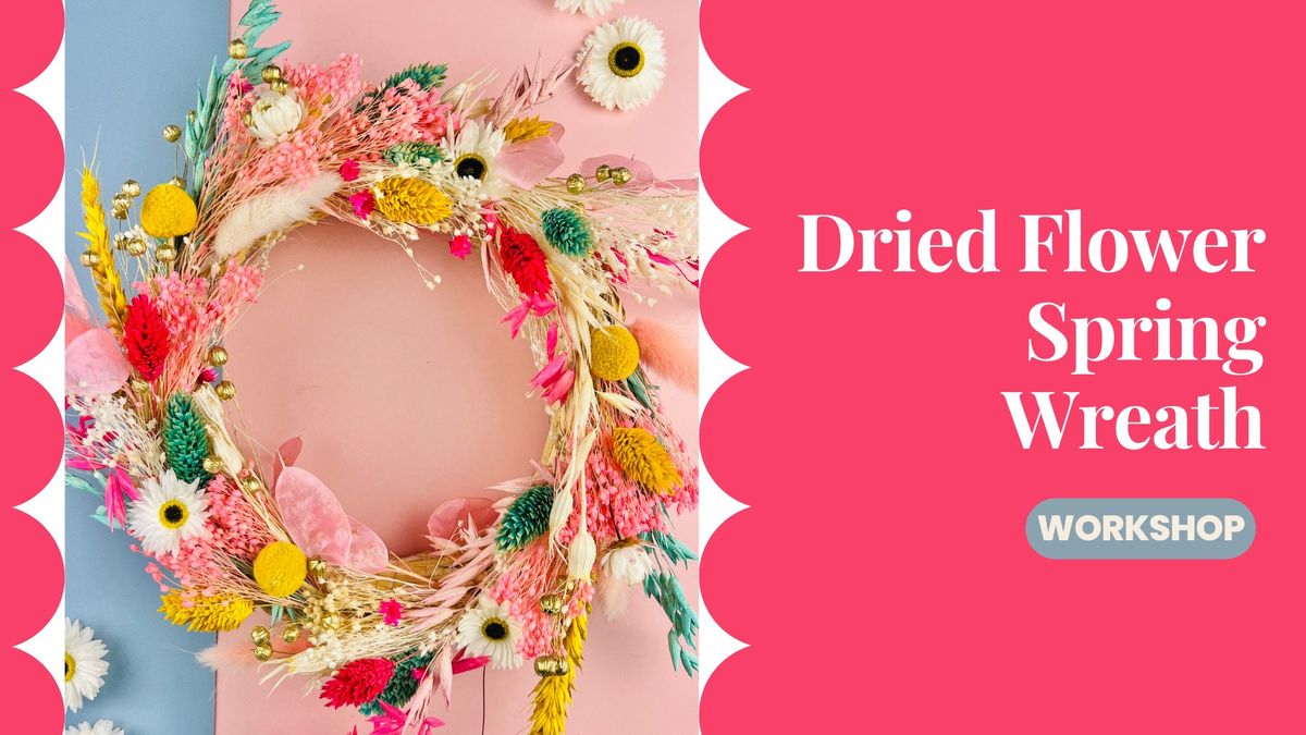 Spring Dried Flower Wreath Workshop