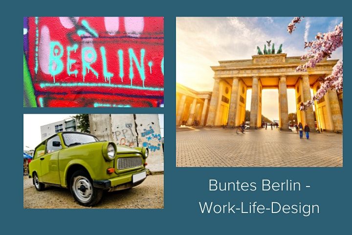 Buntes Berlin: Work-Life-Design\/ Leben und Arbeiten im Einklang
