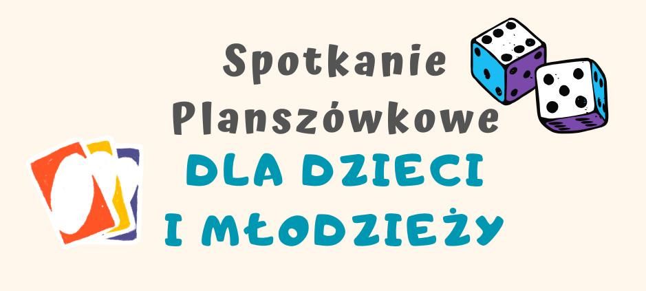 Spotkanie Plansz\u00f3wkowe dla Dzieci i M\u0142odzie\u017cy