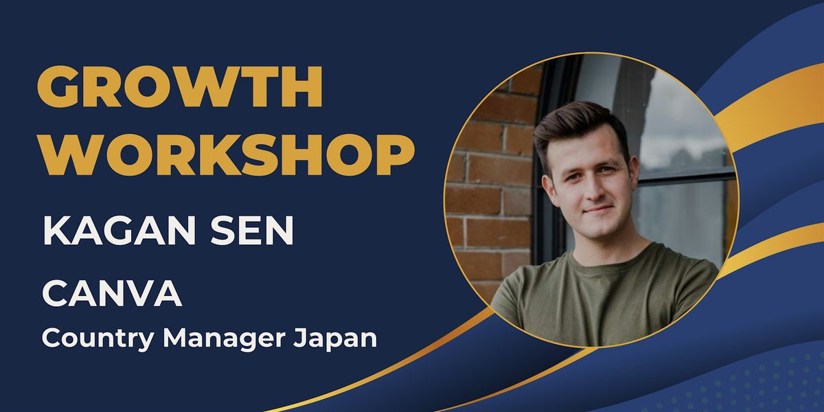 Growth Workshop with Kagan San - Canva Japan