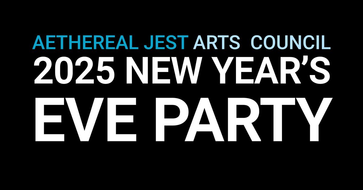 Aethereal Jest's 2025 New Year's Eve Party