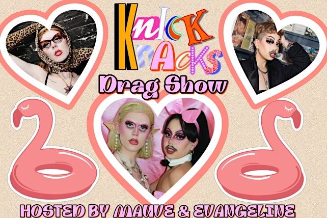 KNICK KNACKS - Drag Show Every Third Saturday at Dromedary