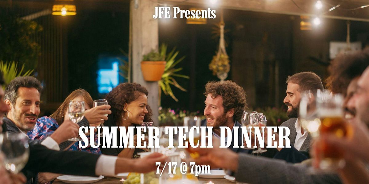 JFE Summer Tech Dinner
