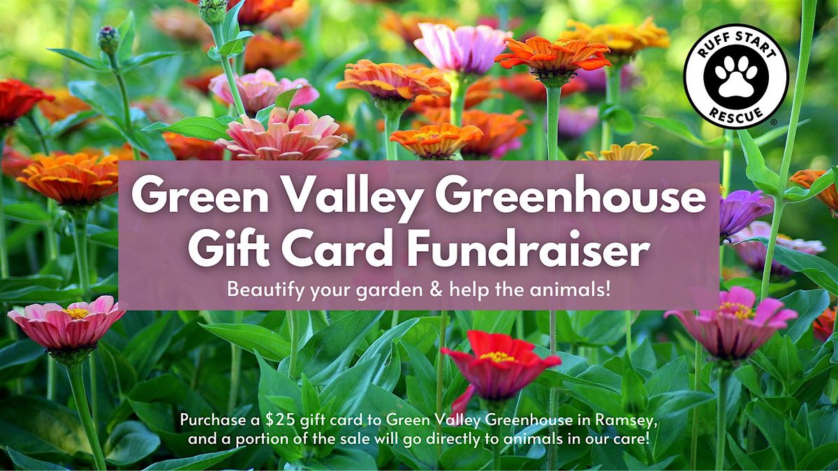 Green Valley Greenhouse Gift Card Fundraiser Benefiting Ruff Start Rescue