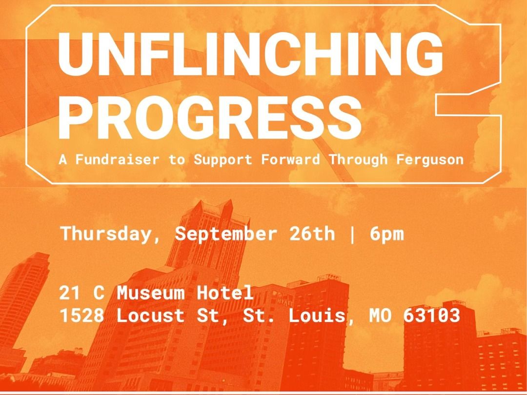 Unflinching Progress: A Fundraiser to Support Forward Through Ferguson