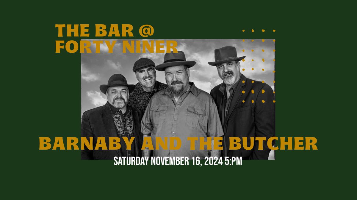 LIVE MUSIC - Barnaby and the Butcher - The Bar @ Forty Niner