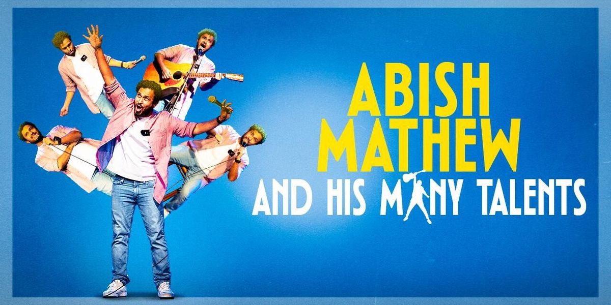 Abish Mathew & HIS MANY TALENTS