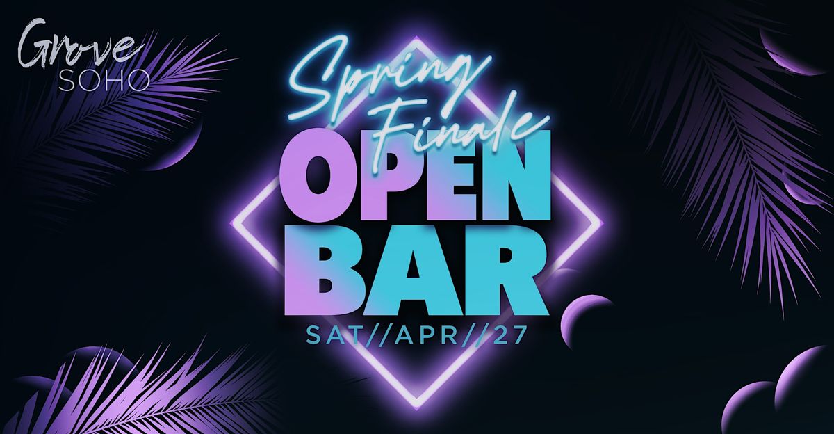 Spring Finale Open Bar at Grove Soho!