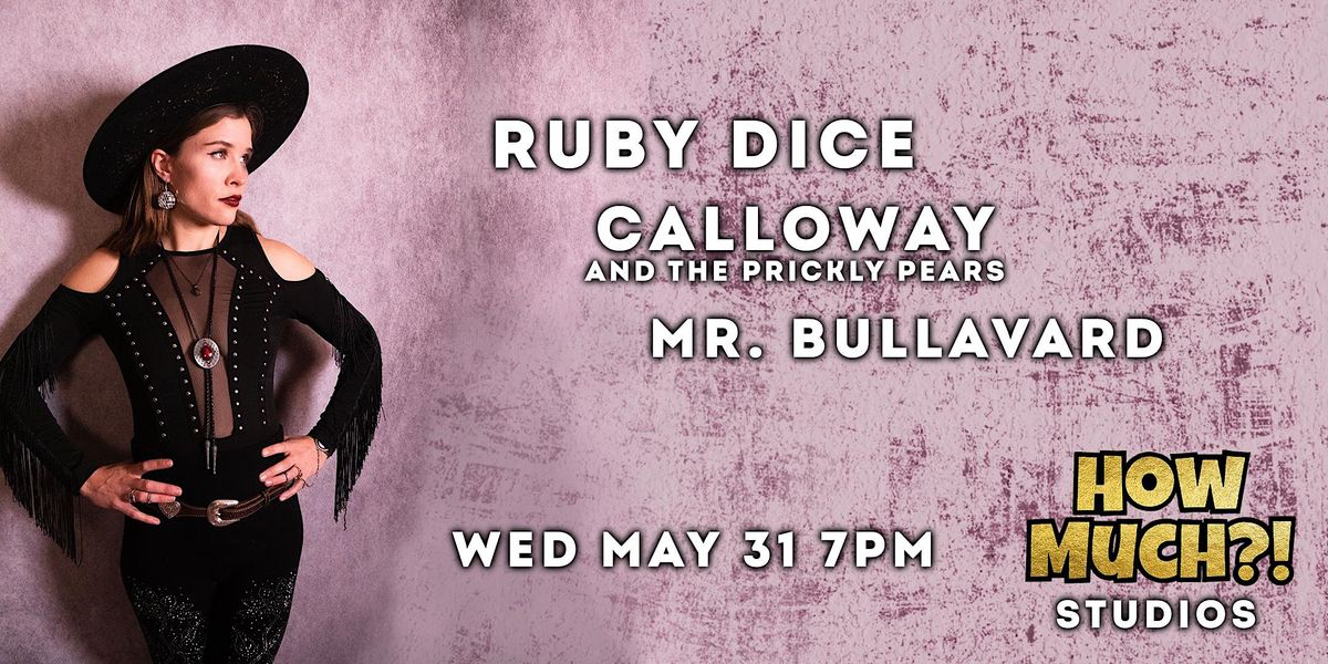 FREE SHOW!  RUBY DICE With CALLOWAY AND THE PRICKLY PEARS And MR. BULLAVARD
